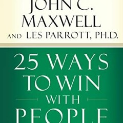 [ACCESS] PDF EBOOK EPUB KINDLE 25 Ways to Win with People: How to Make Others Feel Like a Million Bu