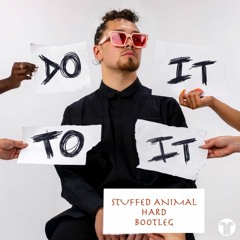 Acraze - Do It To It (Stuffed Animal Hard Bootleg)Free Download