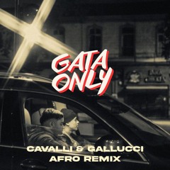 GATA ONLY - CAVALLI & GALLUCCI REMIX
