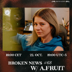 Broken News #68 w/ A.Fruit