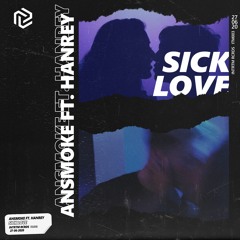 AnSMOKE ft. Hanrey - Sick Love