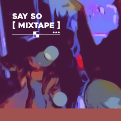 SAY SO [ MIXTAPE ] ... It Rodrigues Bootleg Mix