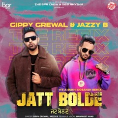 Jatt Bolde (remix) | Sukhi Dosanjh | Jazzy B & Gippy Grewal