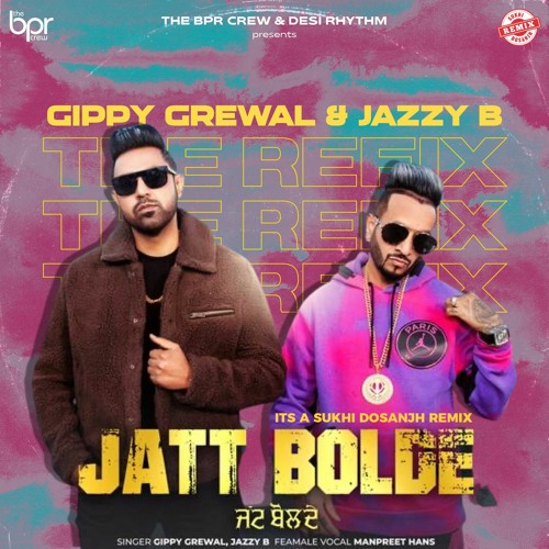 Jatt Bolde (remix) | Sukhi Dosanjh | Jazzy B & Gippy Grewal