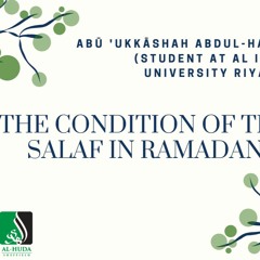 The Condition Of The Salaf In Ramadan - Abu Ukkashah Abdul-Hakim