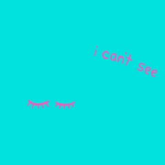 i can't see