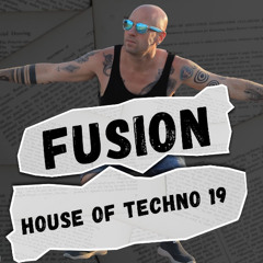 Fusion - House Of Techno 19 (DJ Mix)