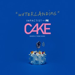 "Waterlanding" - FX Cake Season 5 Theme