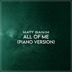 All Of Me (Piano Version) - Matt Ganim