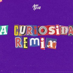 La Curiosidad ( Remix ) - Alan Gomez
