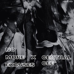 No More Excuses x Central Cee