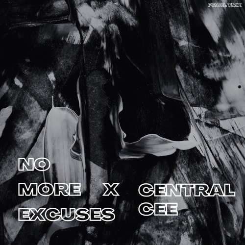 No More Excuses x Central Cee