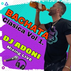 Bachata Clasica Vol 1 en vivo con DJ ADONI ( Bahcta vieja ) ( Bachata pa bebe romo )