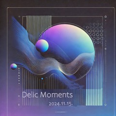 DELIC_moments 2024.11.15.