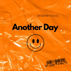 BIGBABYGUCCI-ANOTHER DAY (PROD.SHADØW)