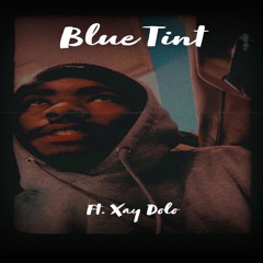 Blue Tint (feat. Xay Dolo)