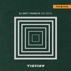 Premiere: Dj Drift Franklyn - 350volts (original Mix)[TINSIMO]