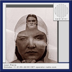 Juan-Pierre @ Operator Radio 11.10.24