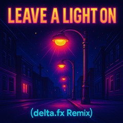 Henrik B., Rudy - Leave A Light On (delta.fx Remix)