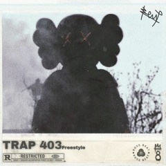 Trap 403(Freestyle)