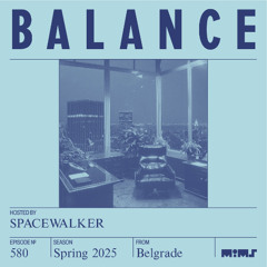 BALANCE #580 (Hosted by Spacewalker)