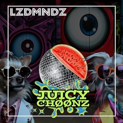 LZDMNDZ - Juicy Choonz Vol.1