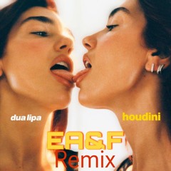 Houdini_Dua Lipa/EA&F (Remix) DEMO