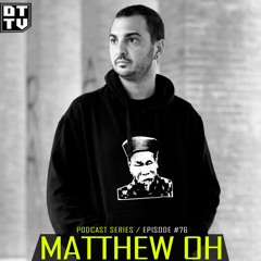 Matthew Oh - Dub Techno TV Podcast Series #76