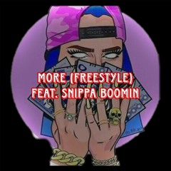 MORE (freestyle) [feat. Snippa Boomin]