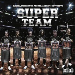 10kkev x Teejayx6 x Kasher Quon x ShittyBoyz - Superteam