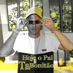 Junior Silva - Hoje O Pai Ta Bonitão (Prod - DJ Junior Silva)
