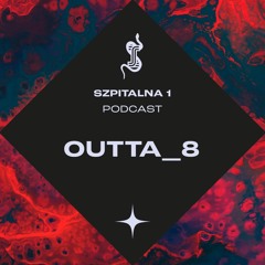 Szpitalna 1 Podcast - Outta_8