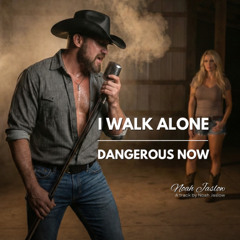 I WALK ALONE - DANGEROUS NOW - NOAH JASLOW