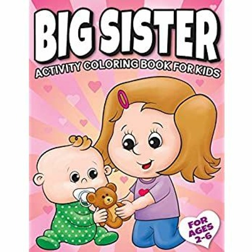 Download Download In Pdf Big Sister Activity Coloring Book For Kids Ages 2 6 Cute New Baby Gifts Workboo By Alexa