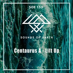 PREMIERE: Centaurus A - LiftUp (Original Mix) [Sounds Of Earth]