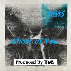Ghost Of You - HMS