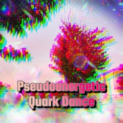 Pseudoenergetic Quark Dance