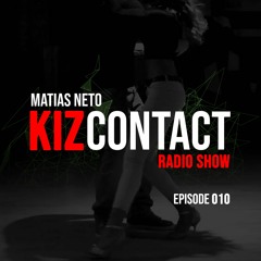 Matias Neto - Kiz Contact (Episode 010)