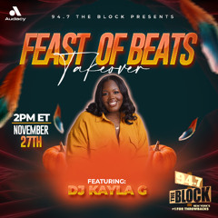 DJ Kayla G - FEAST OF BEATS: Thanksgiving Mix Weekend on 94.7 THE BLOCK | Nov. 2025 @947TheBlock