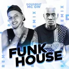 FunkHouse (Remix Mc GW) DJ DougBeat