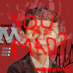YOU MAD