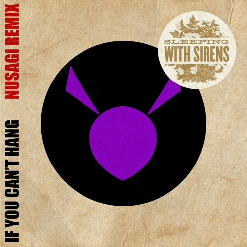 Sleeping With Sirens - If You Can't Hang (Nusagi Remix)