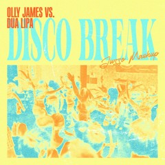 Olly James Vs Dua Lipa - Disco Break (JUZZO Mashup)