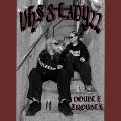VHS & LADY22 - ISTU SAABIIN