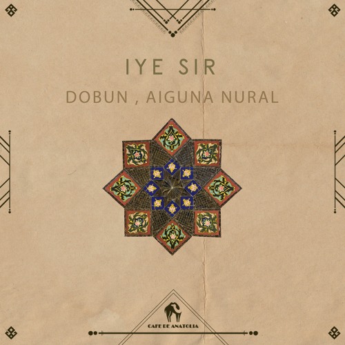 Dobun, Aiguna Nural - Iye Sir (Cafe De Anatolia)