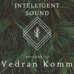 Vedran Komm for Intelligent Sound. Episode 115