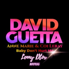 David Guetta, Anne-Marie, Coi Leray - Baby Don't Hurt Me (LENNY DTOX) Bootleg