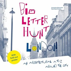 [Access] PDF 💏 Big Letter Hunt: London: An Architectural A To Z Around The City by