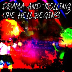 Drama And Trolling v2: The hell Begins (B-day gift for Bxaldi)