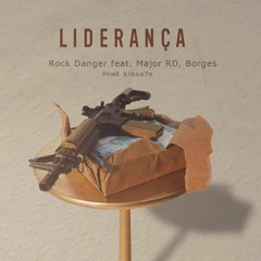 Rock Danger feat: Major Rd E Borges - LIDERANÇA (prod. Kib7)